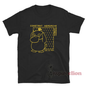 Psyduck Pokemon Constant Headache Life Is Pain T-Shirt