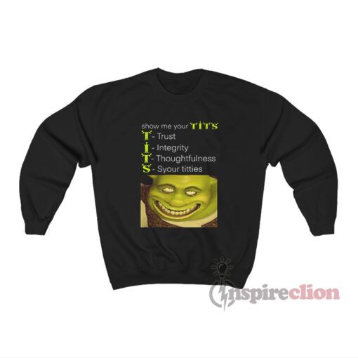 Show Me Your Tits Shrek Meme Sweatshirt