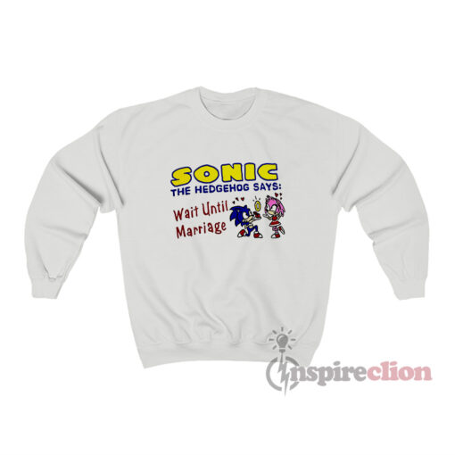 Sonic The Hedgehog Says Wait Until Marriage Sweatshirt