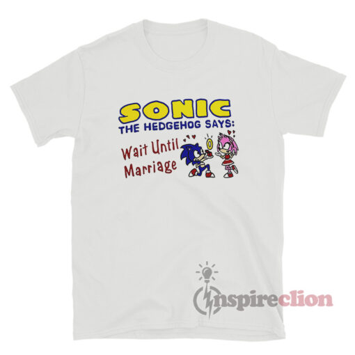Sonic The Hedgehog Says Wait Until Marriage T-Shirt
