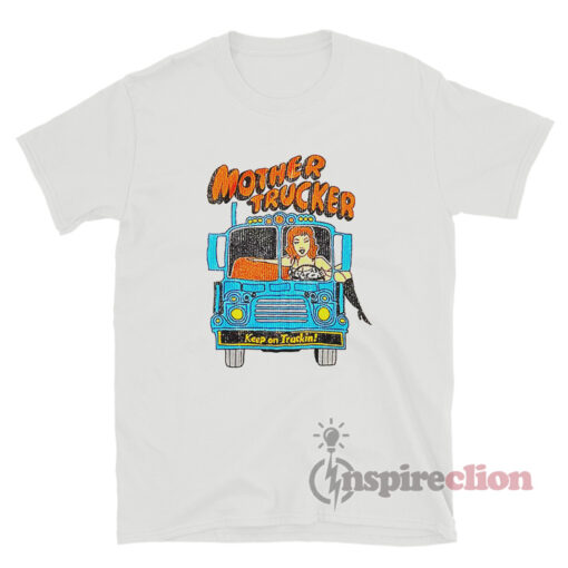 Vintage Mother Trucker Keep On Truckin T-Shirt