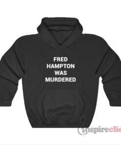 You People Eddie Murphy Fred Hampton Was Murdered Hoodie