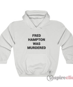 You People Eddie Murphy Fred Hampton Was Murdered Hoodie