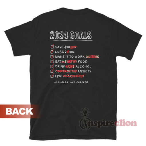 Assholes Live Forever 2024 Goals T-Shirt