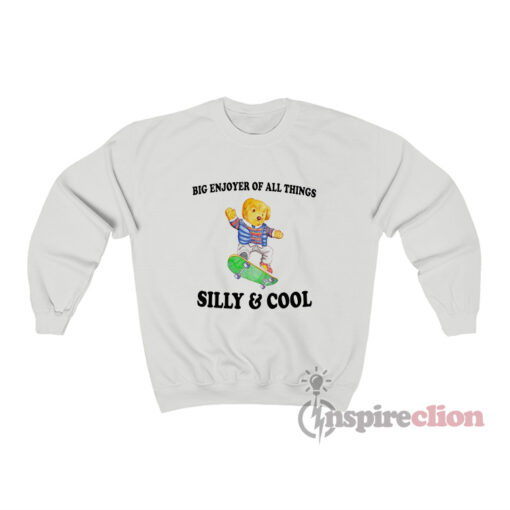 Big Enjoyer Of All Things Silly And Cool Sweatshirt