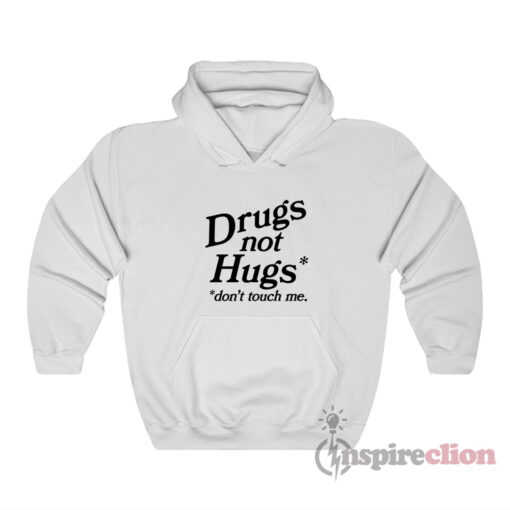 Drugs Not Hugs Don't Touch Me Hoodie