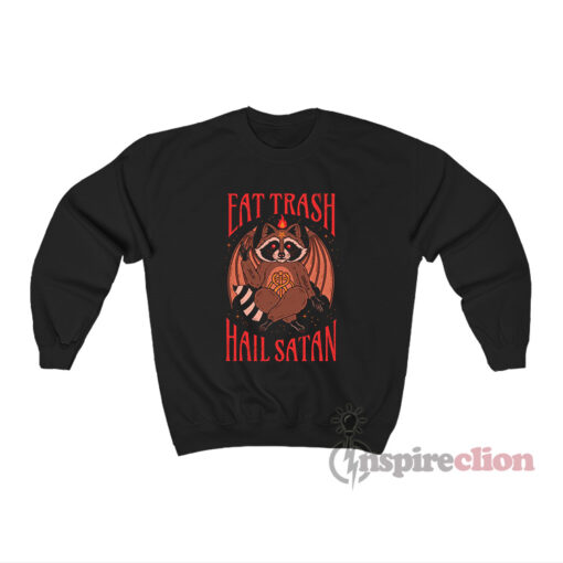 Eat Trash Hail Satan Sweatshirt