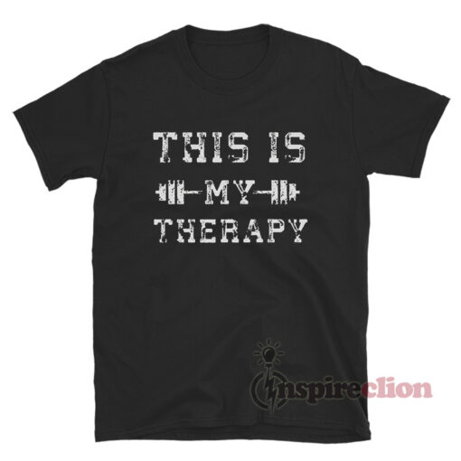 Gym This Is My Therapy T-Shirt