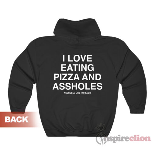 I Love Eating Pizza And Assholes Hoodie