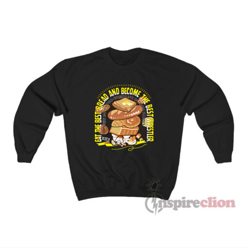 Satoshi Kojima Eat The Best Bread Sweatshirt