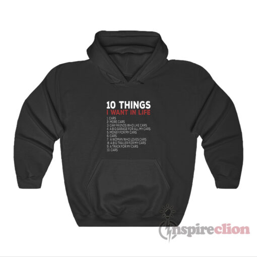 10 Things I Want In Life Cars Hoodie