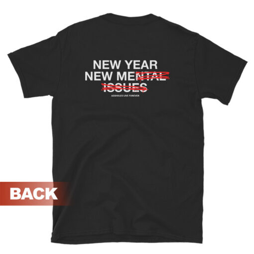 Assholes Live Forever New Year New Me T-Shirt