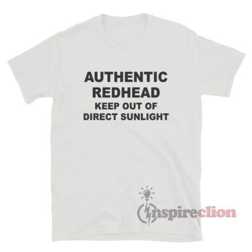 Authentic Redhead Keep Out Of Direct Sunlight T-Shirt