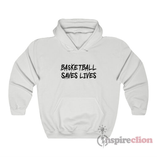Basketball Saves Lives Hoodie