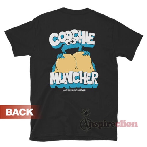 Coochie Muncher Assholes Live Forever T-Shirt