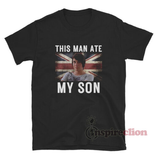 Daniel Howell This Man Ate My Son T-Shirt