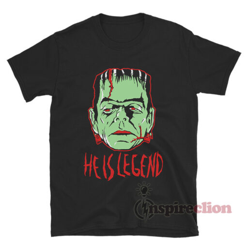 Frankenstein Monster He Is Legend T-Shirt