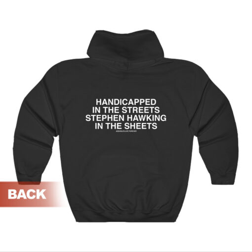 Handicapped In The Streets Stephen Hawking In The Sheets Hoodie