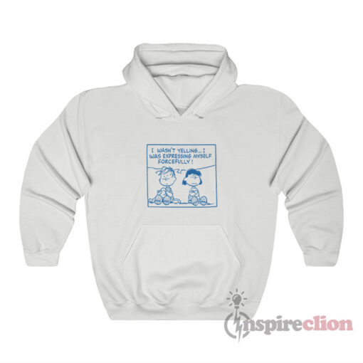 Linus & Lucy I Wasn't Yelling Peanuts Quote Hoodie