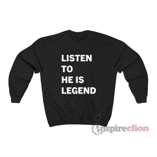 Listen To He Is Legend Sweatshirt