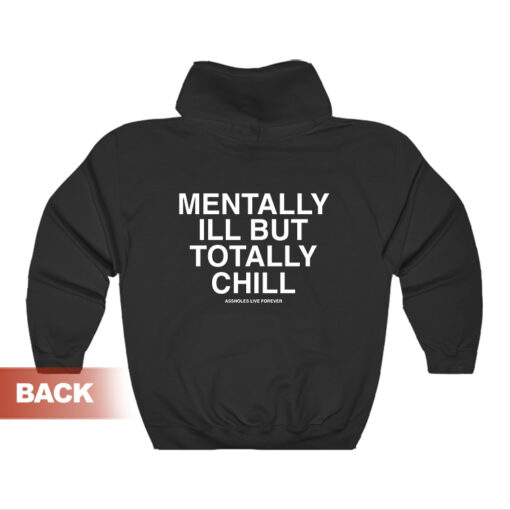Mentally Ill But Totally Chill Hoodie
