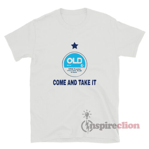 Old Row Zyn Come And Take It T-Shirt
