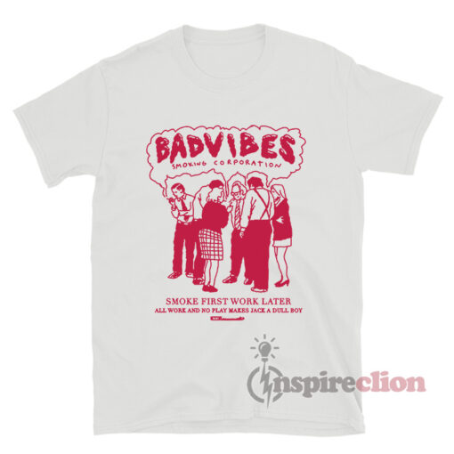 Badvibes Smoking Corporation T-Shirt