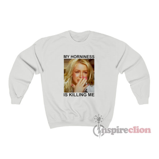 Britney Spears My Horniness Is Killing Me Sweatshirt