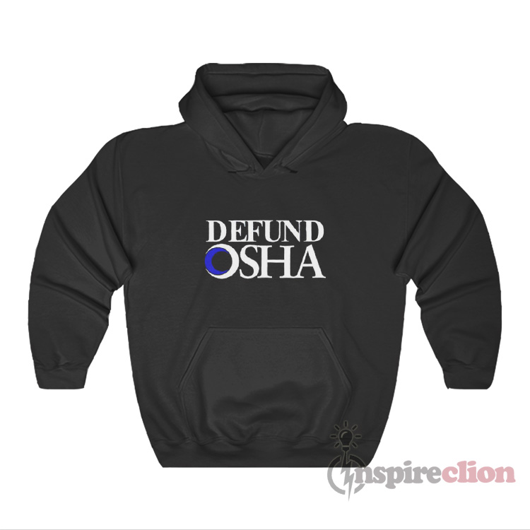 Defund Osha Hoodie For Unisex - Inspireclion.com