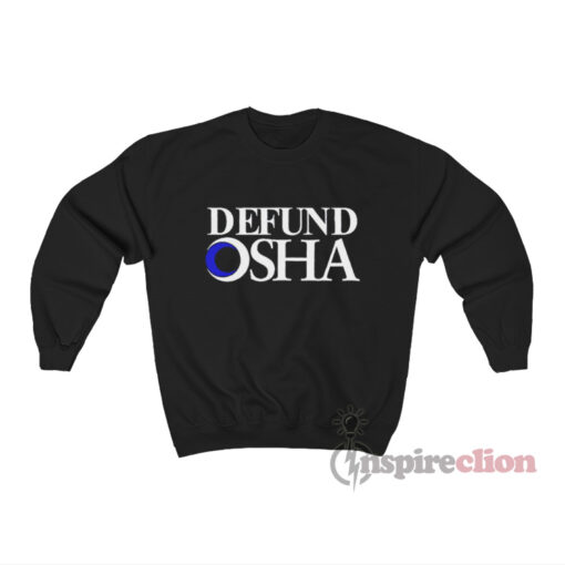 Defund Osha Sweatshirt