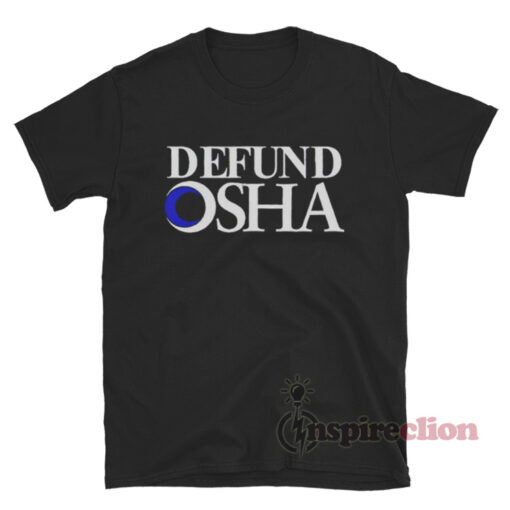 Defund Osha T-Shirt