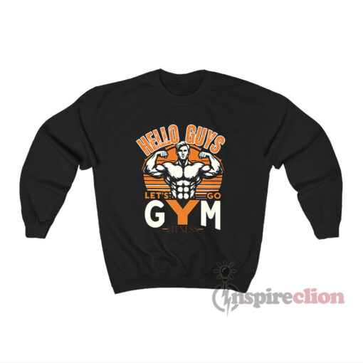 Hello Guys Let's Go Gym Fitness Sweatshirt