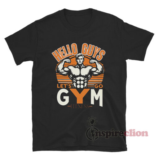 Hello Guys Let's Go Gym Fitness T-Shirt