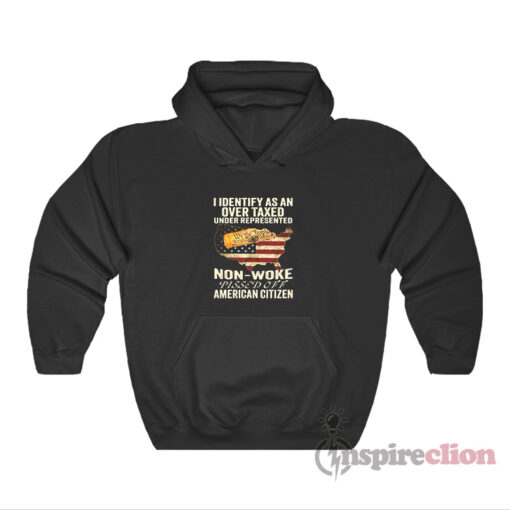 I Identify As An Over Taxed American Citizen Hoodie