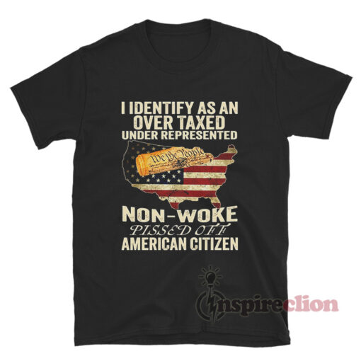 I Identify As An Over Taxed American Citizen T-Shirt