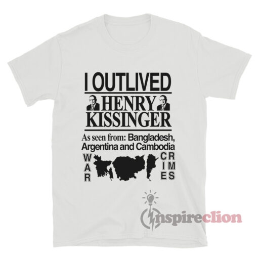 I Outlived Henry Kissinger T-Shirt