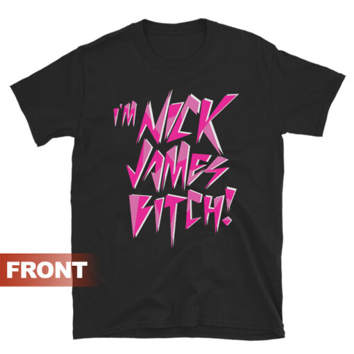 I'm Nick James Bitch Nicki Minaj T-Shirt