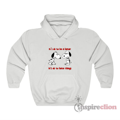 It's Ok To Be A Hater Snoopy Meme Hoodie