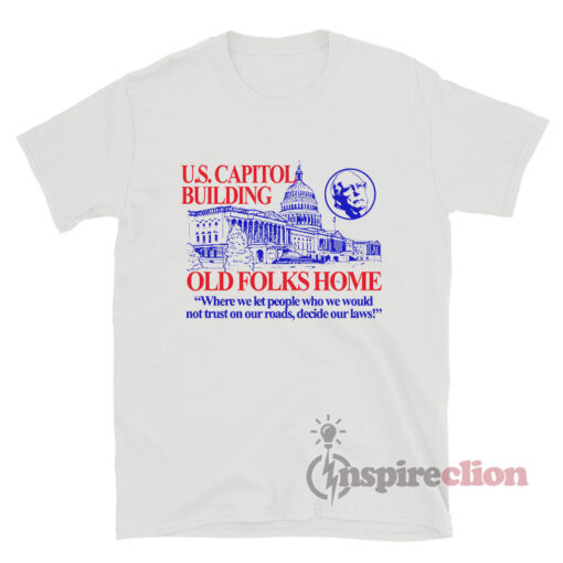 US Capitol Building Old Folks Home T-Shirt