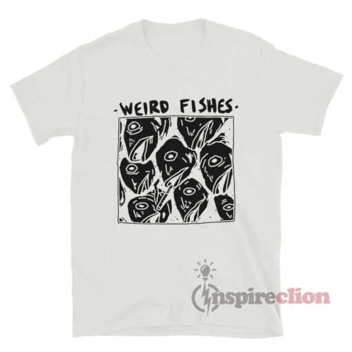 Weird Fishes Funny T-Shirt