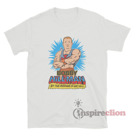 Bobby Hill-Man By The Propane Of Grey Skull T-Shirt