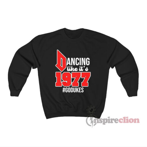 Duquesne Dukes Dancing Like It's 1977 Godukes Sweatshirt