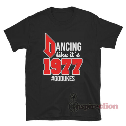 Duquesne Dukes Dancing Like It's 1977 Godukes T-Shirt