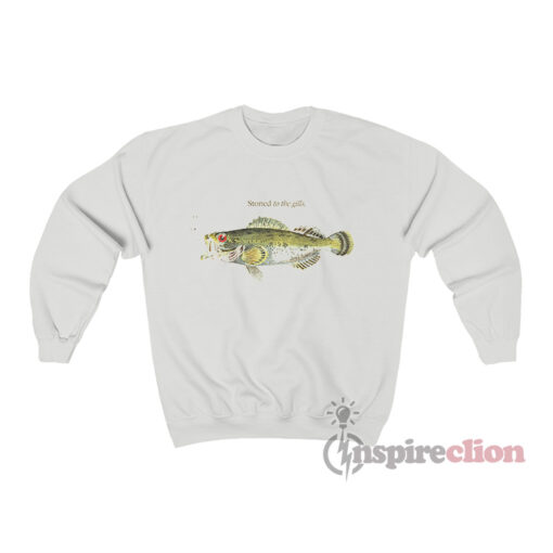 Fish Stoned To The Gills Sweatshirt