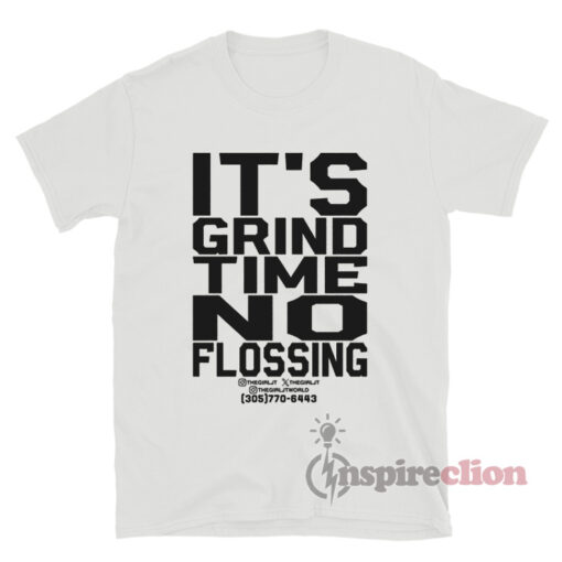 ThegirlJT It's Grind Time No Flossing T-Shirt
