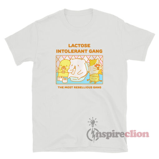 Lactose Intolerant Gang The Most Rebellious Gang T-Shirt