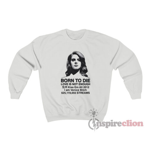 Lana Del Rey Born To Die Love Is Not Enough Sweatshirt