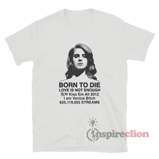 Lana Del Rey Born To Die Love Is Not Enough T-Shirt