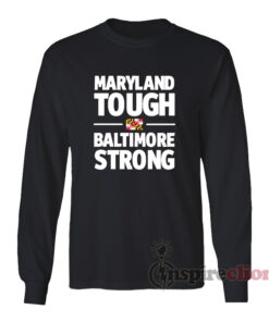 Maryland Tough Baltimore Strong Long Sleeves T-Shirt