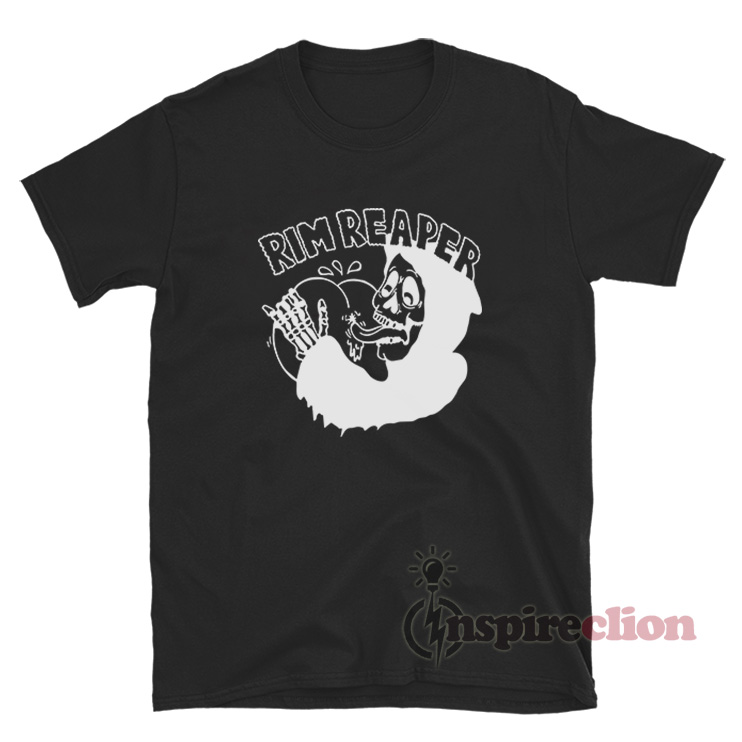 Rim Reaper Funny T-Shirt For Women Or Men - Inspireclion.com